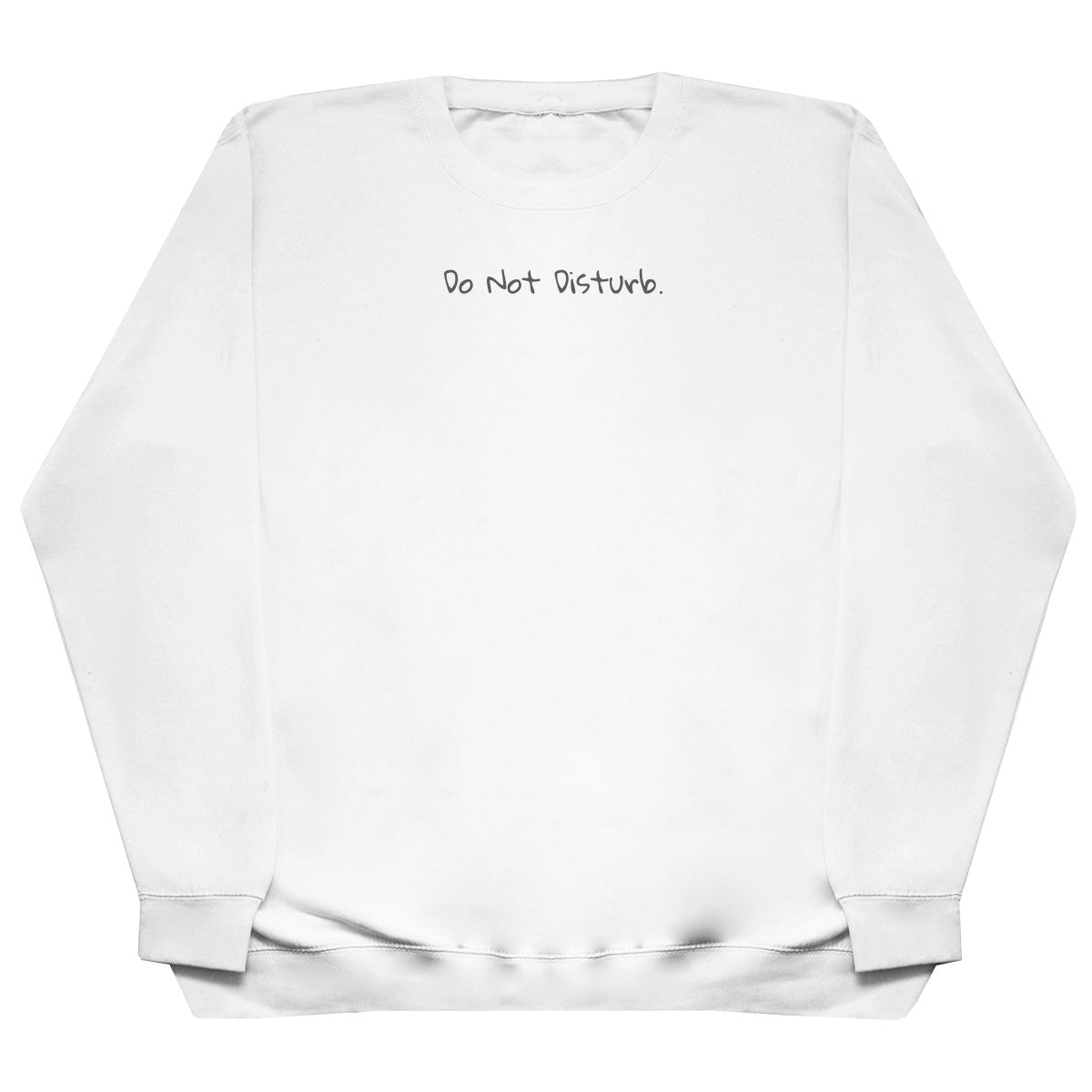 Do Not Disturb - Huge Oversized Comfy Original Sweater