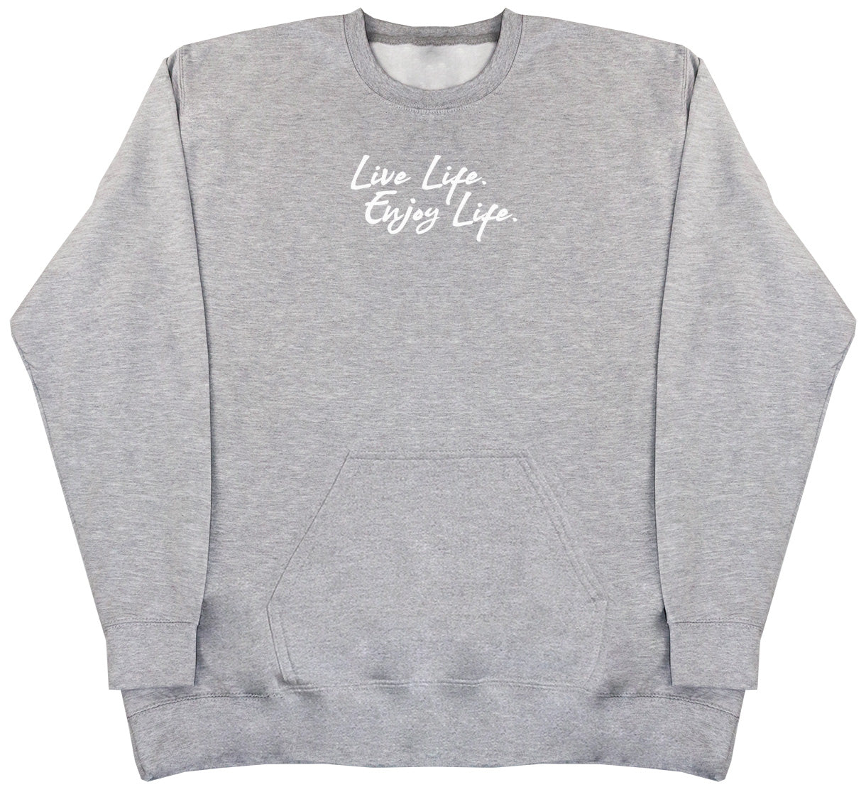 Live Life. Enjoy Life - Huge Oversized Hoodless Hoodie