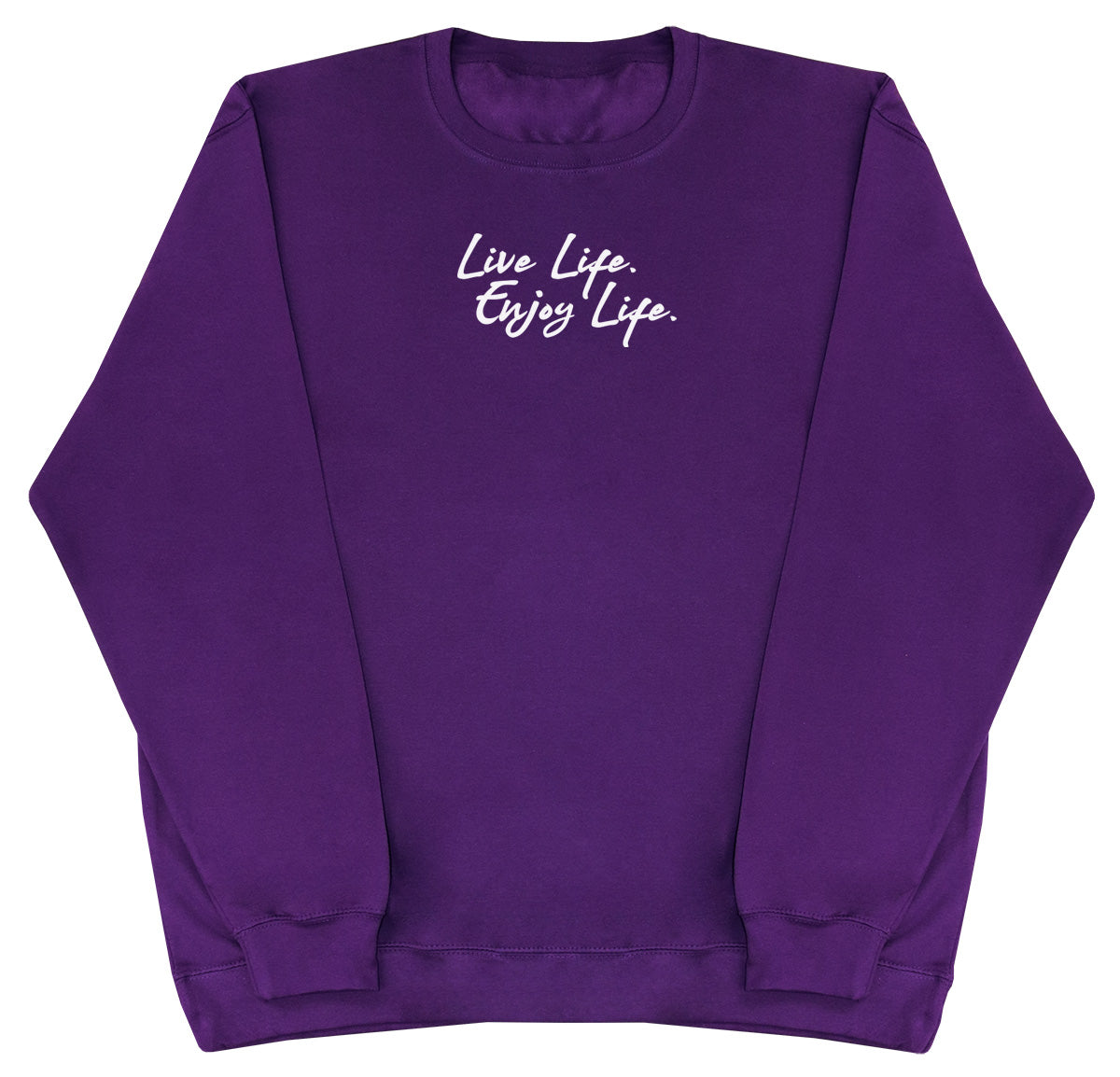 Live Life. Enjoy Life - Huge Oversized Comfy Original Sweater