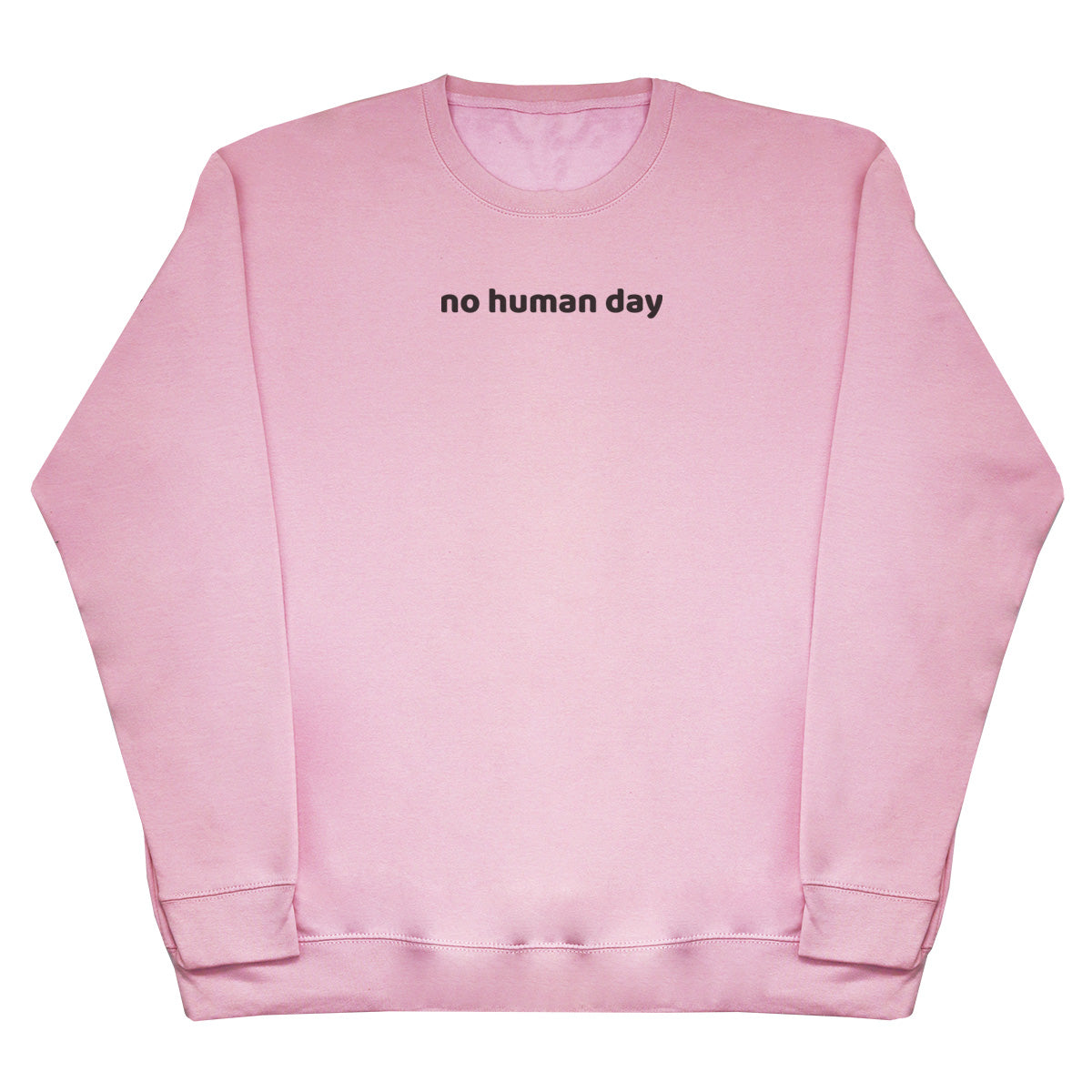 no human day - Huge Oversized Comfy Original Sweater