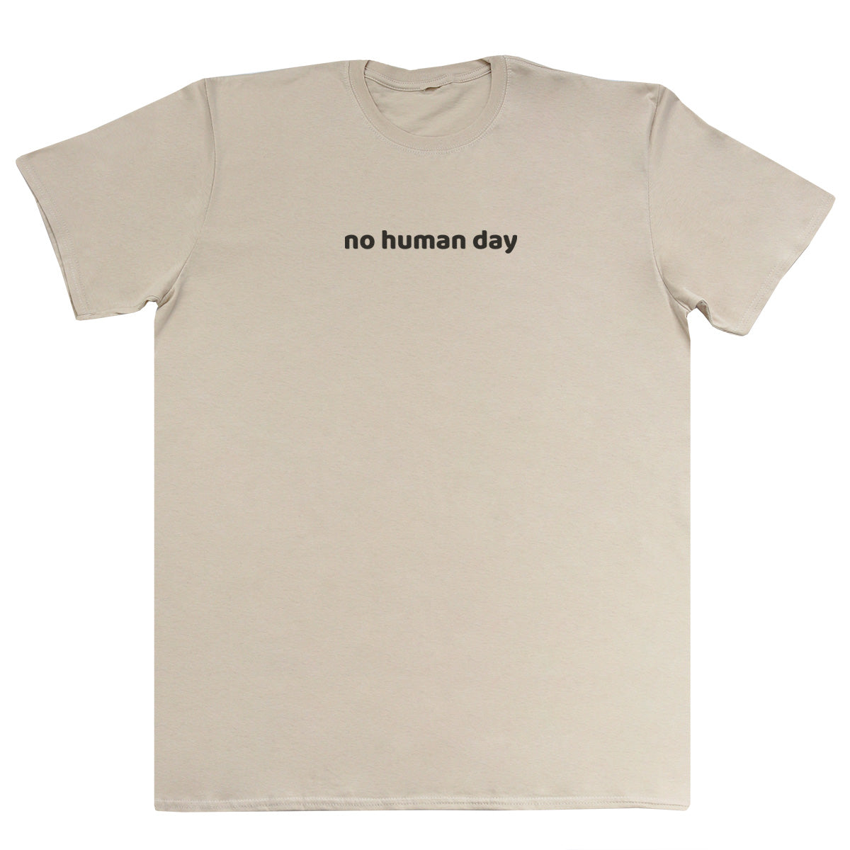 no human day - Huge Oversized Comfy Original T-Shirt