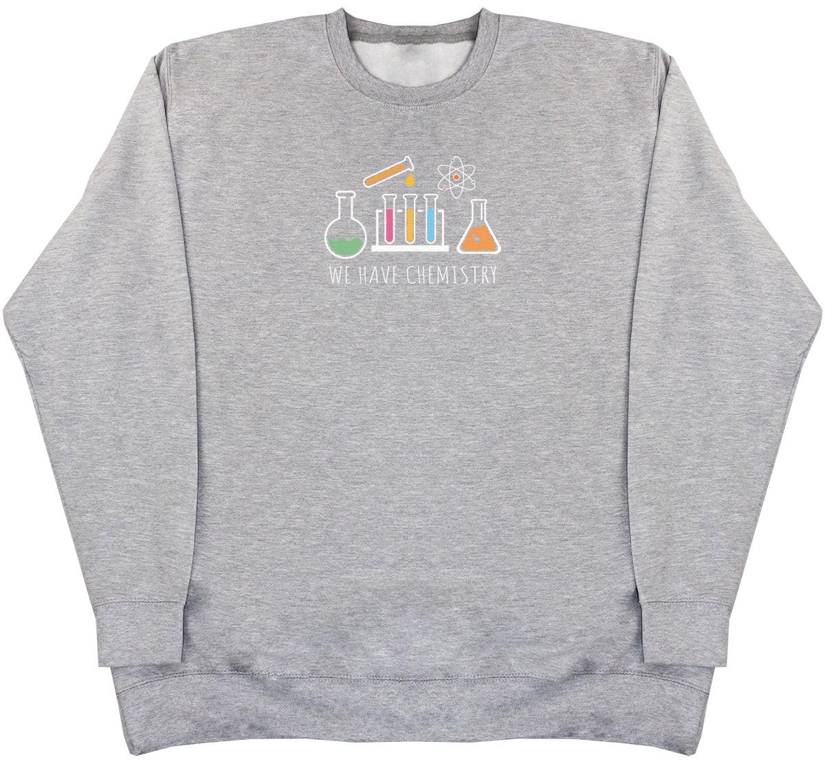 We Have Chemistry - Huge Oversized Comfy Original Sweater