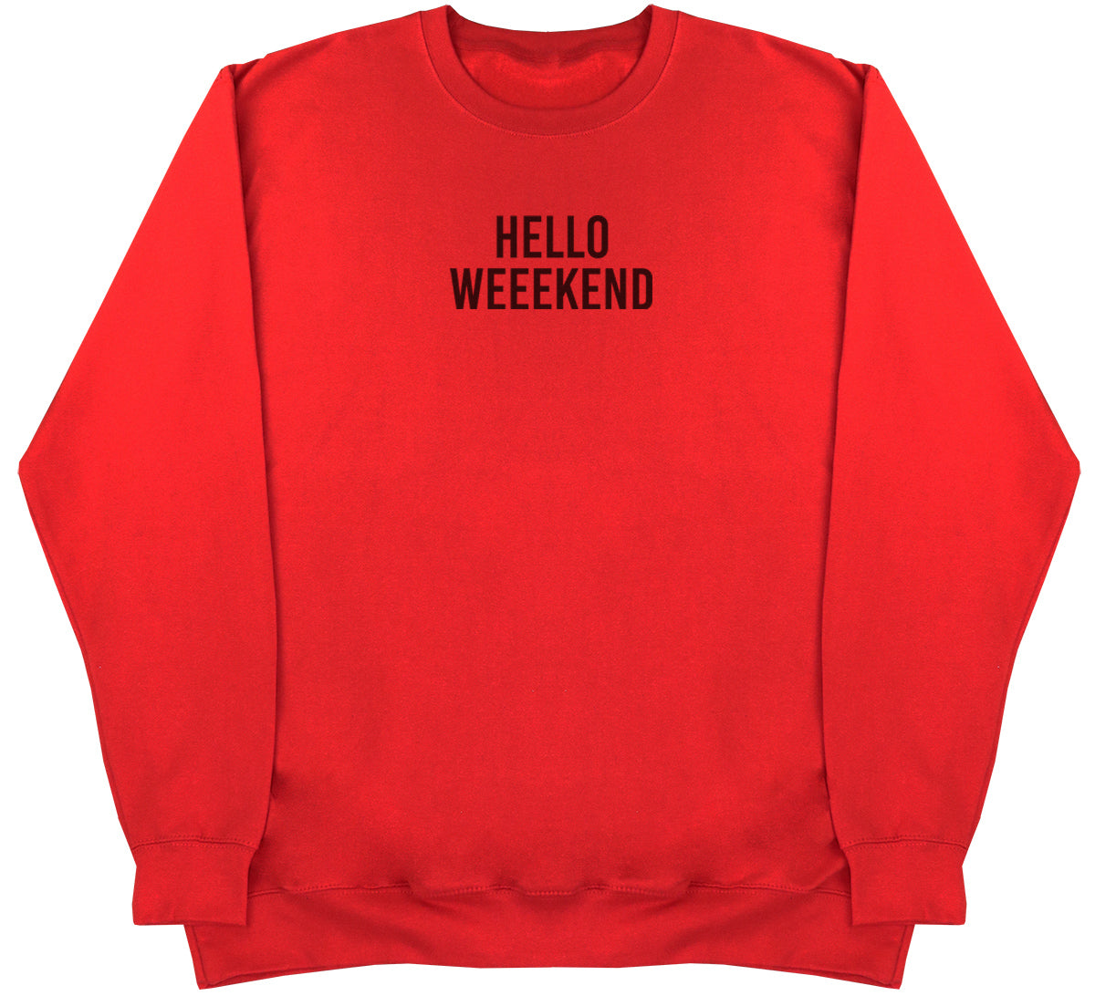 Hello Weekend - Huge Oversized Comfy Original Sweater