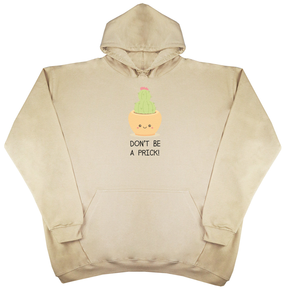 Don't Be A Prick - Huge Oversized Comfy Original Hoody