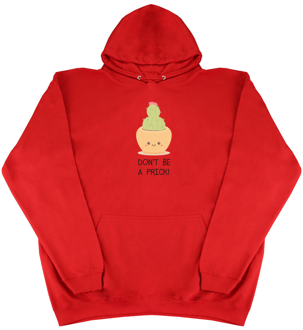 Don't Be A Prick - Huge Oversized Comfy Original Hoody