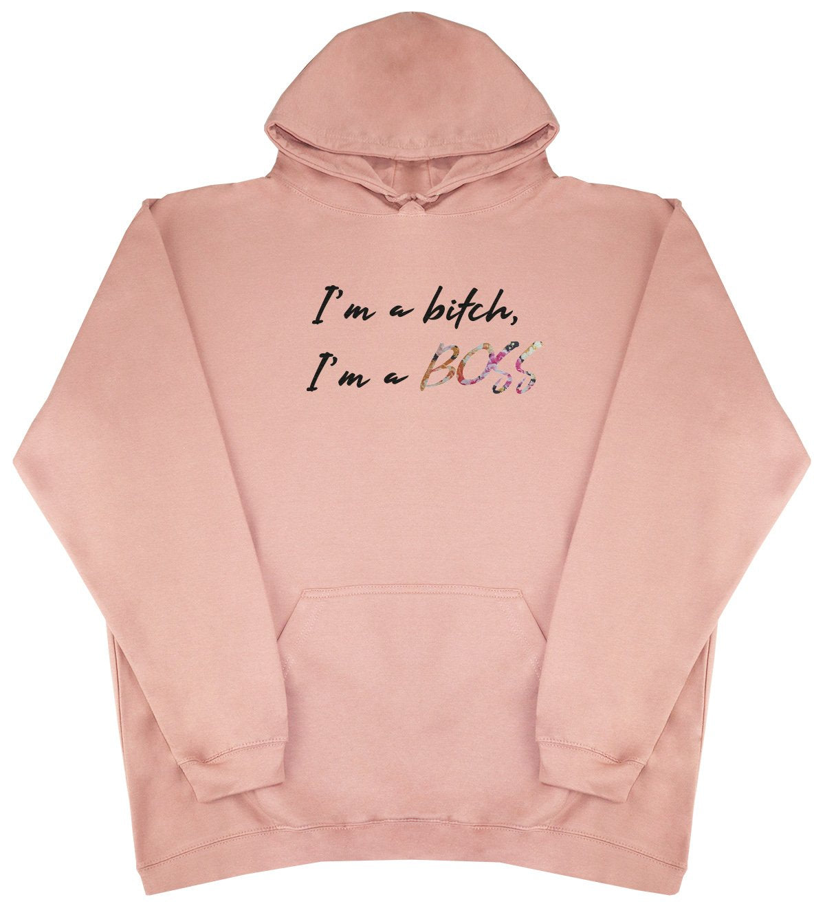 I'm A B*tch, I'm A Boss - New Style - Huge Size - Oversized Comfy Hoody