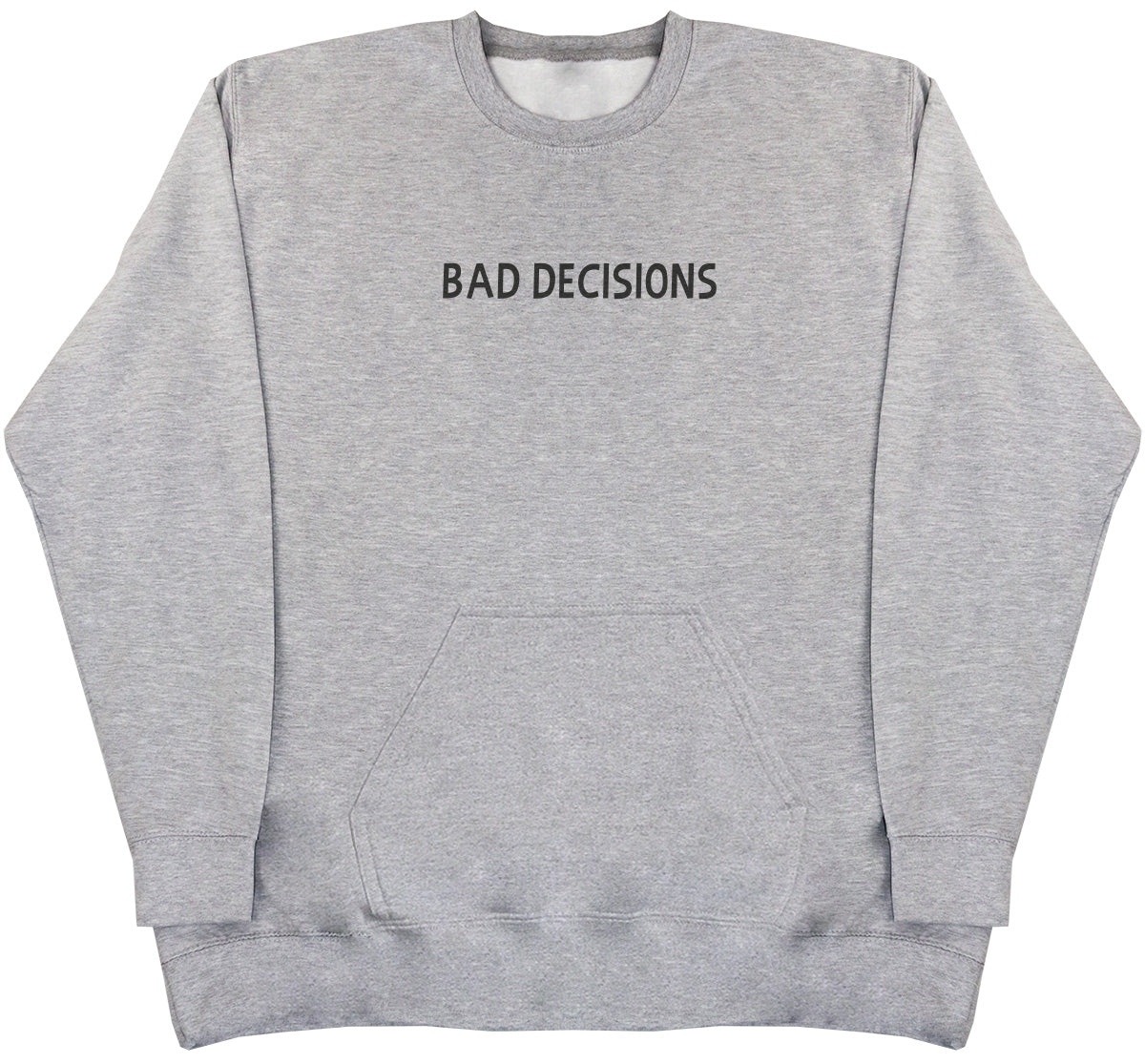 Bad Decisions - Huge Oversized Hoodless Hoodie