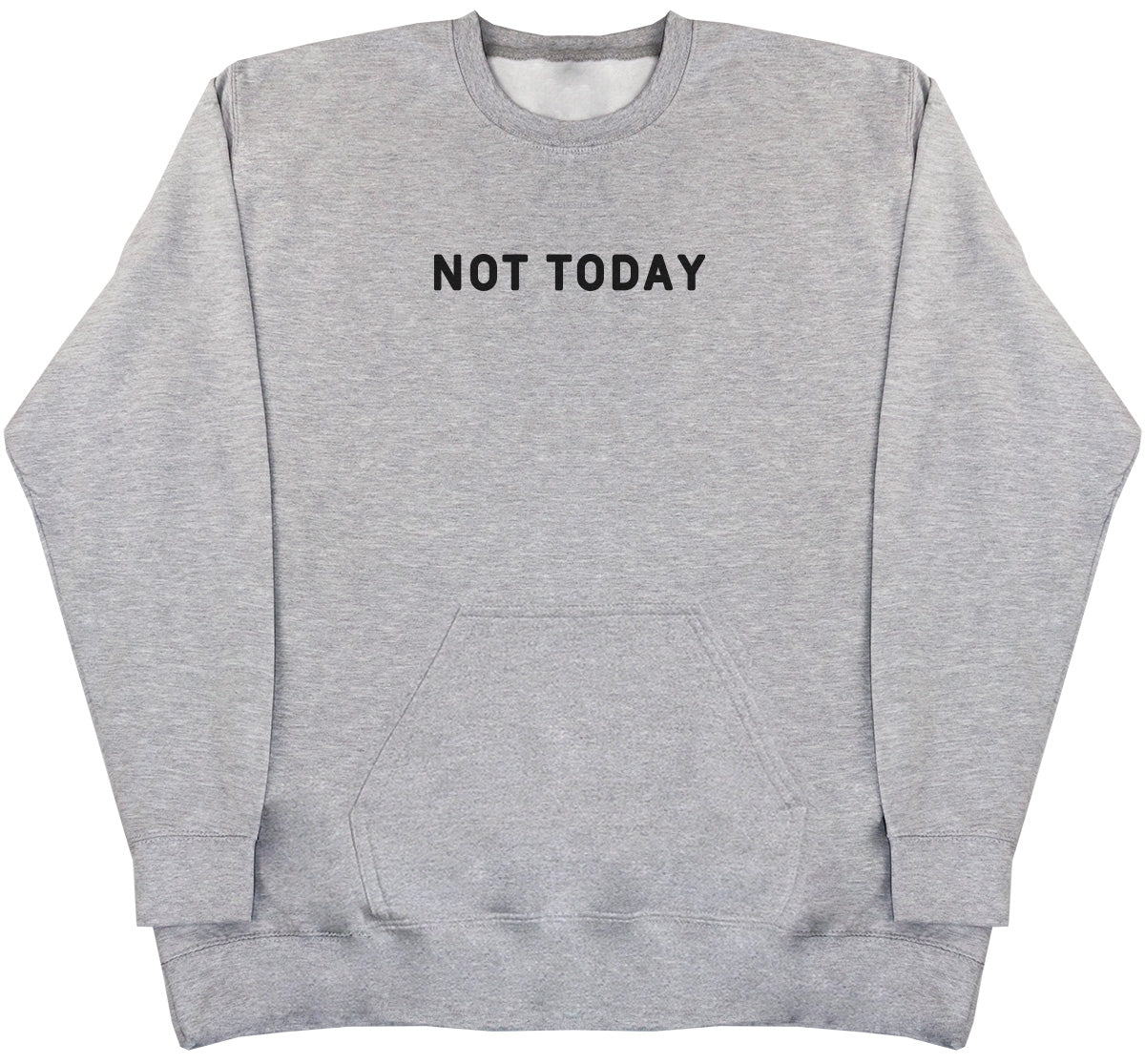Not Today - Huge Oversized Hoodless Hoodie