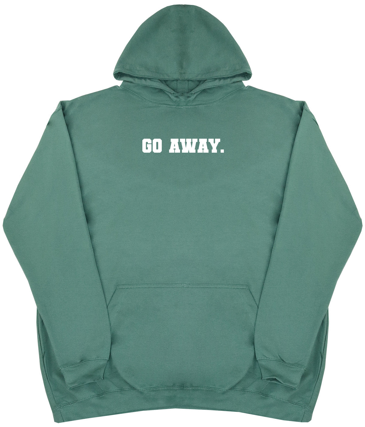 Go Away - Huge Oversized Comfy Original Hoody