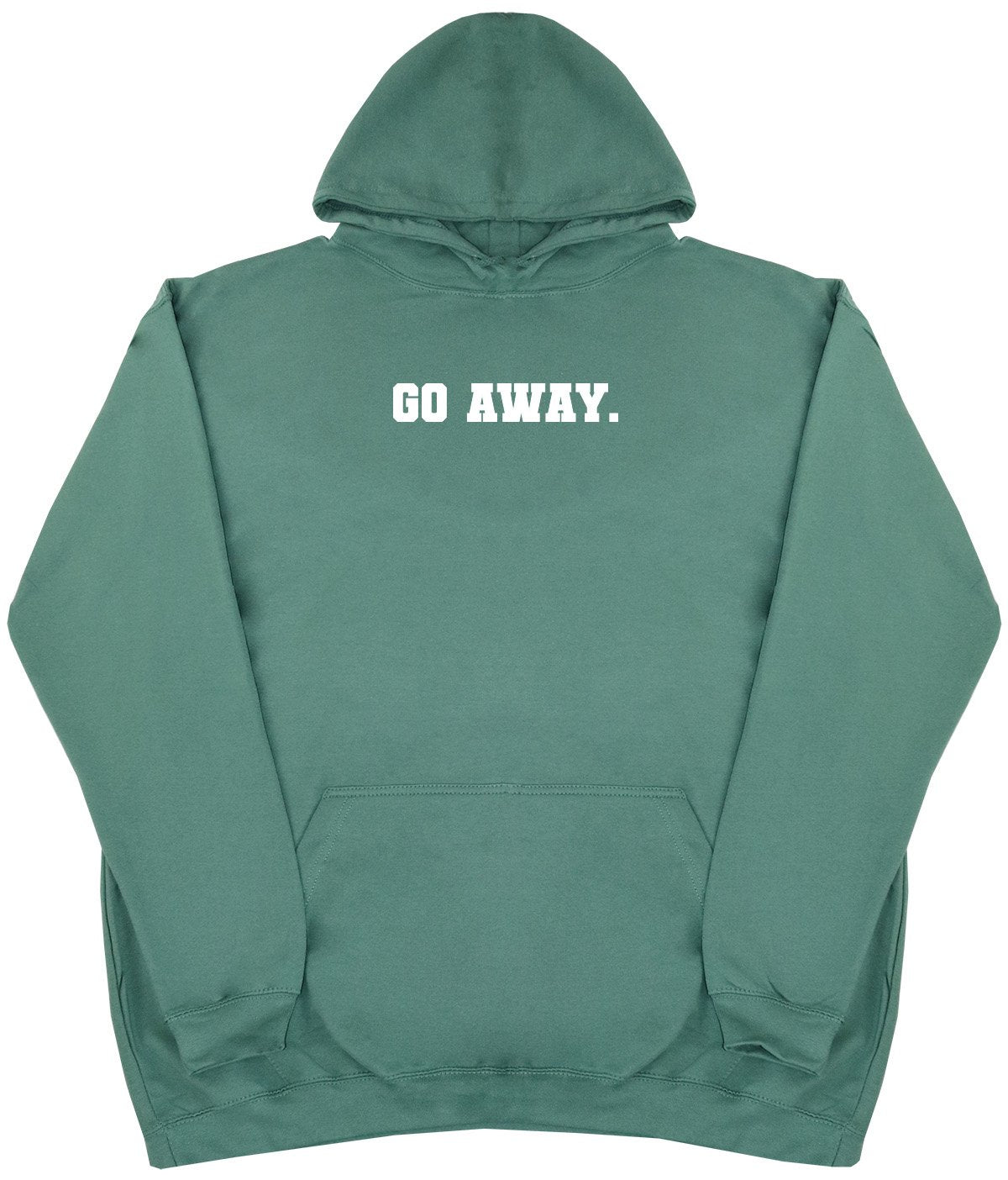 Go Away - New Style - Huge Size - Oversized Comfy Hoody
