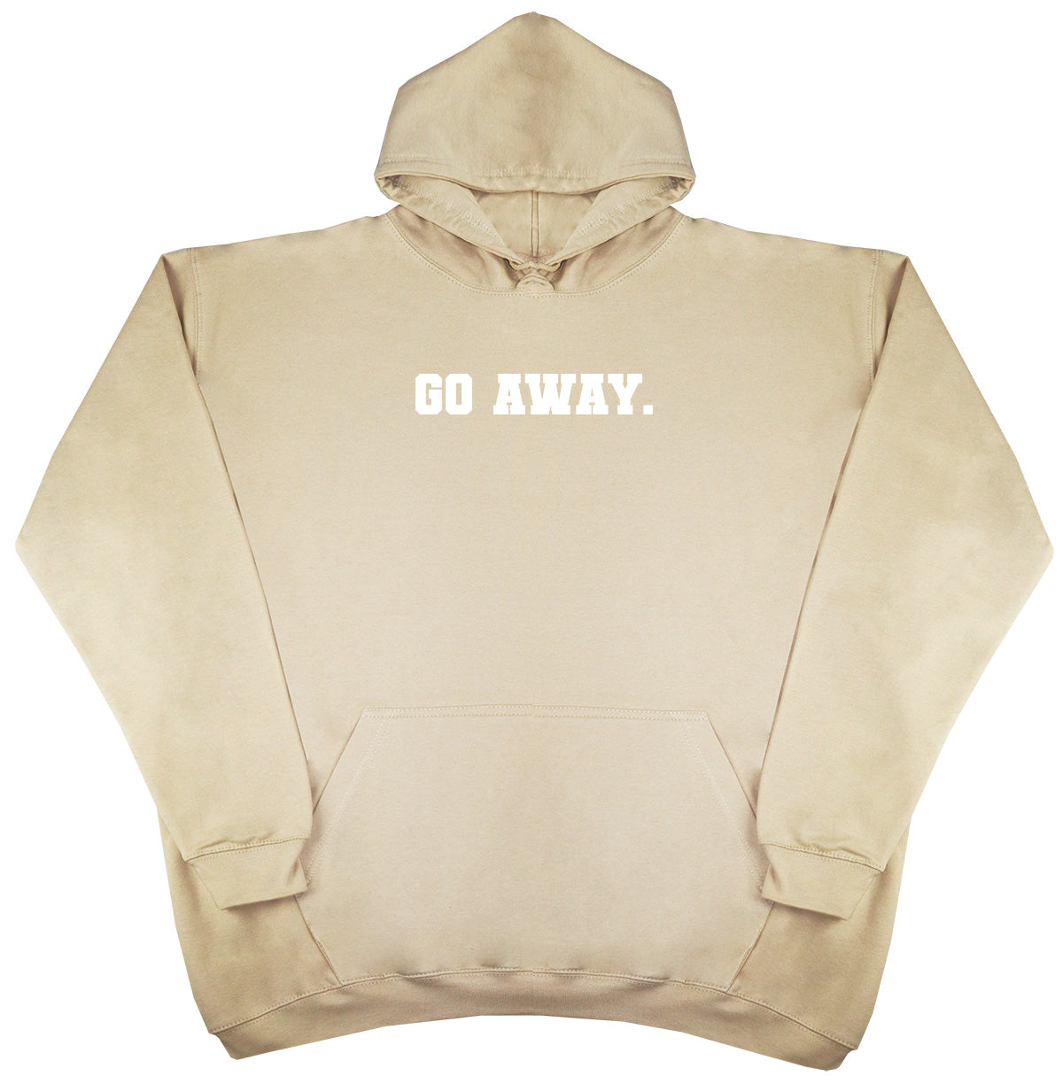 Go Away - Huge Oversized Comfy Original Hoody