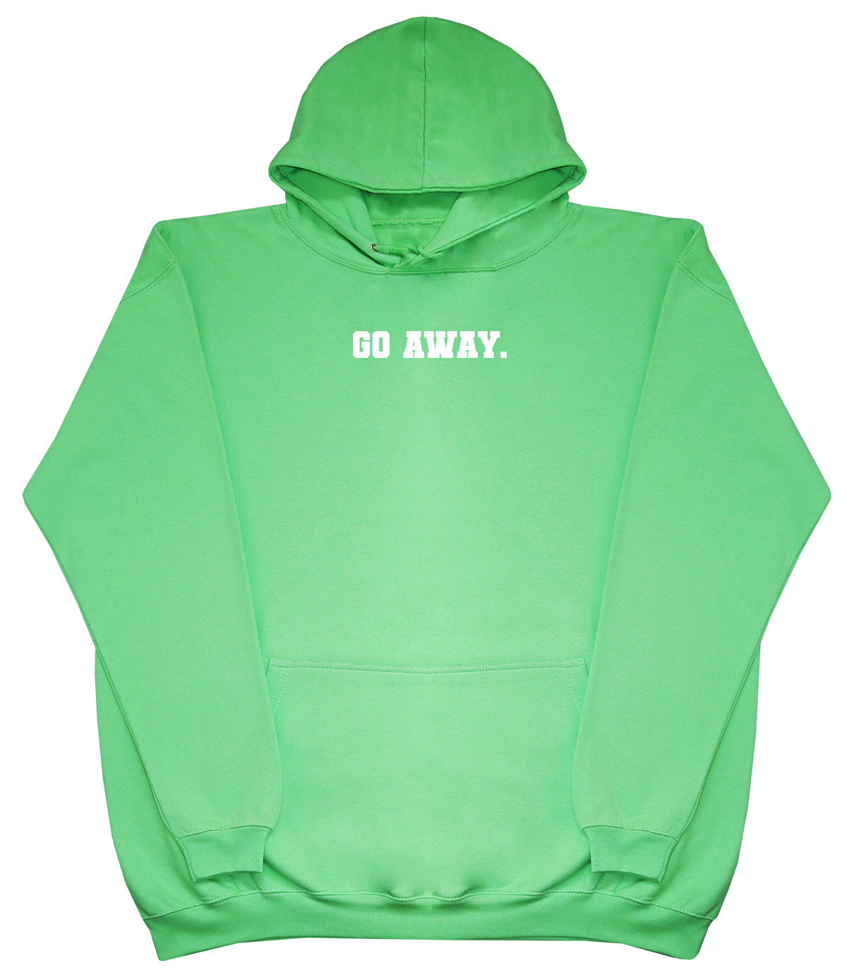 Go Away - Huge Oversized Comfy Original Hoody