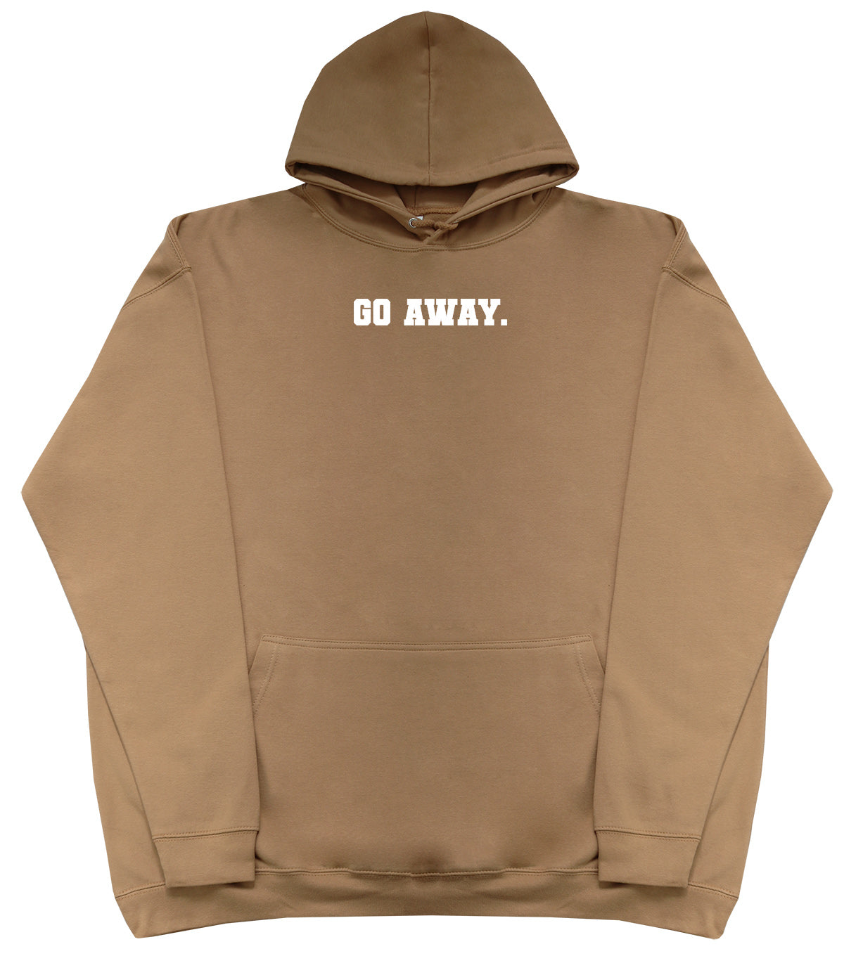 Go Away - Huge Oversized Comfy Original Hoody