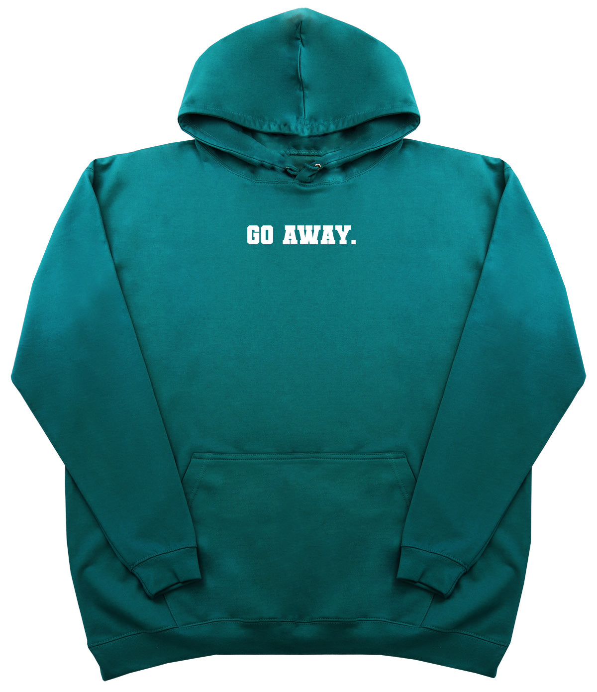 Go Away - Huge Oversized Comfy Original Hoody