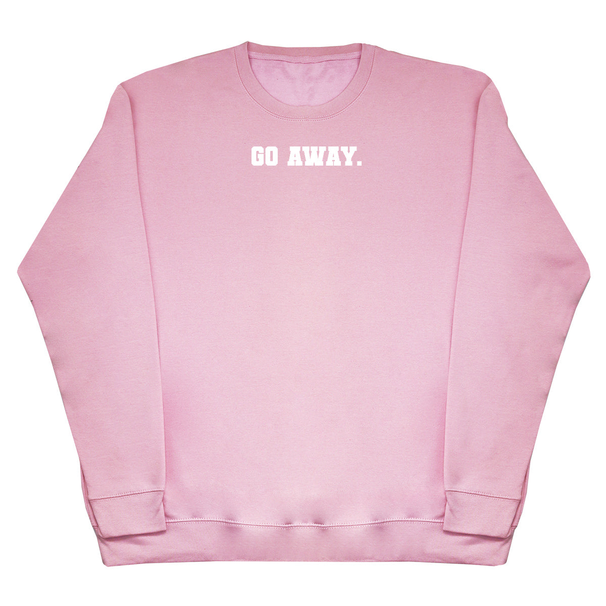 Go Away - Huge Oversized Comfy Original Sweater