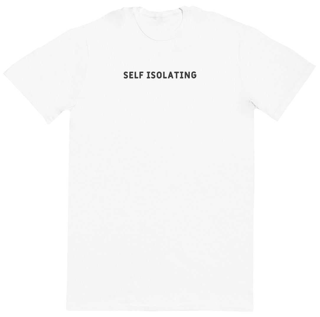 Self Isolating - Huge Oversized Comfy Original T-Shirt