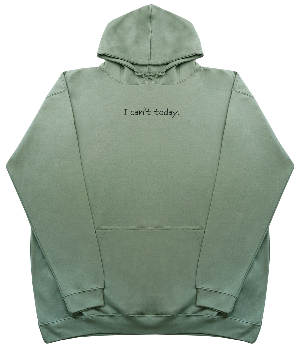 I Can't Today - Huge Oversized Comfy Original Hoody