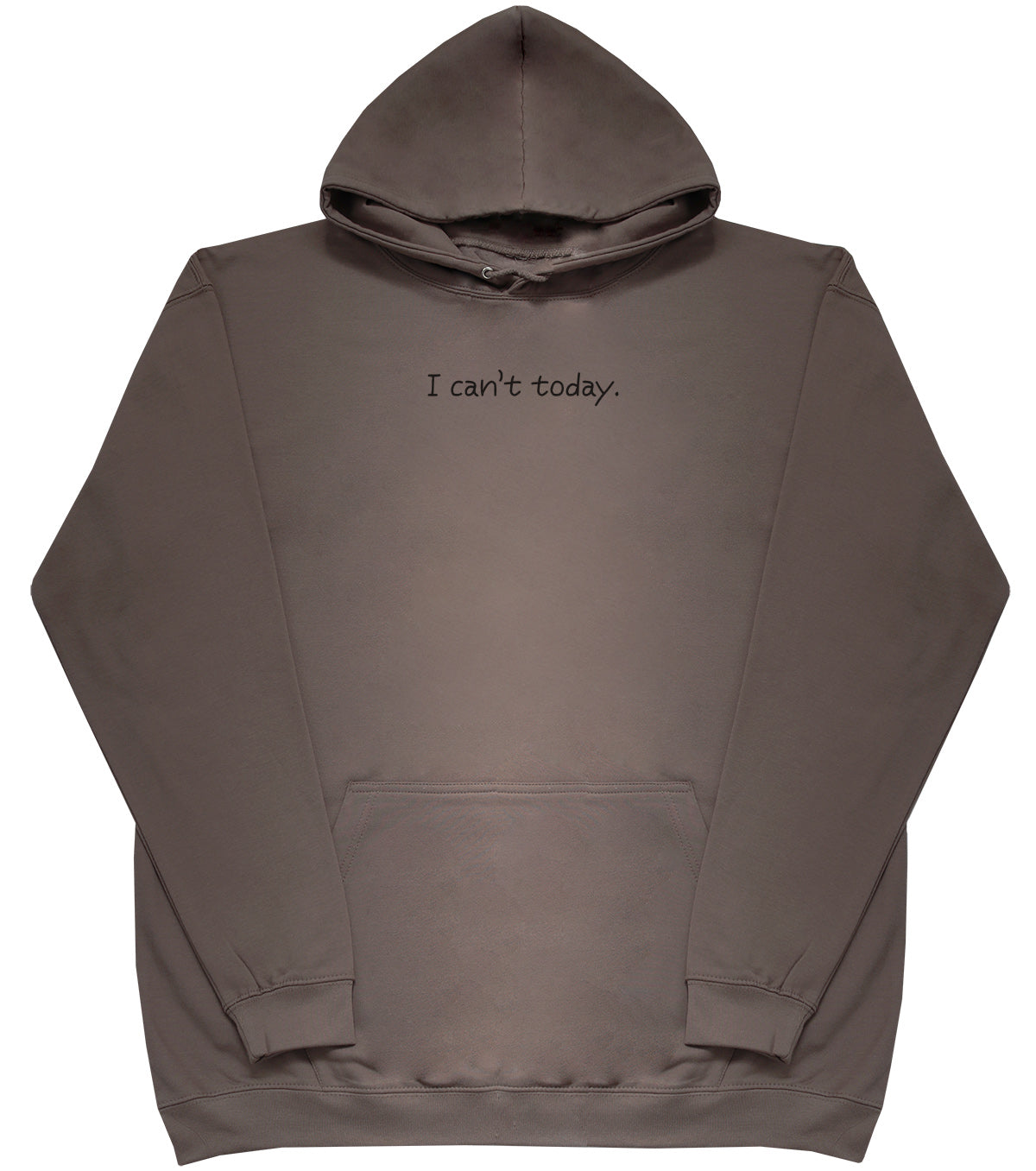 I Can't Today - Huge Oversized Comfy Original Hoody