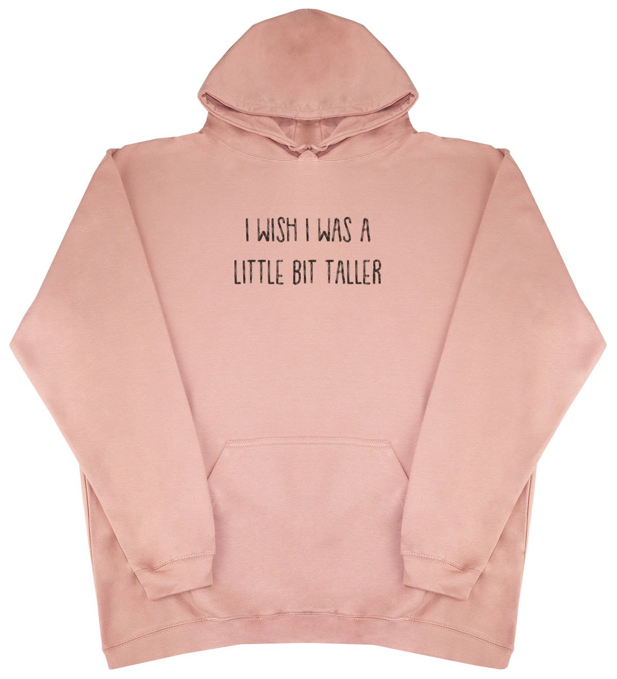 I Wish I Was A Little Bit Taller - New Style - Huge Size - Oversized Comfy Hoody