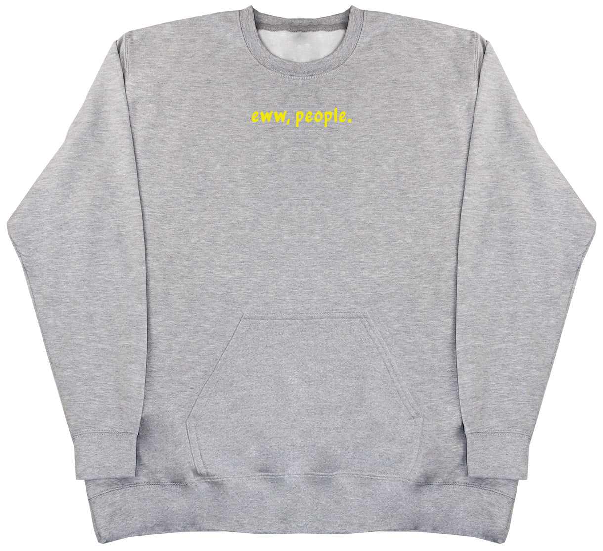 Eww, People - Huge Oversized Hoodless Hoodie