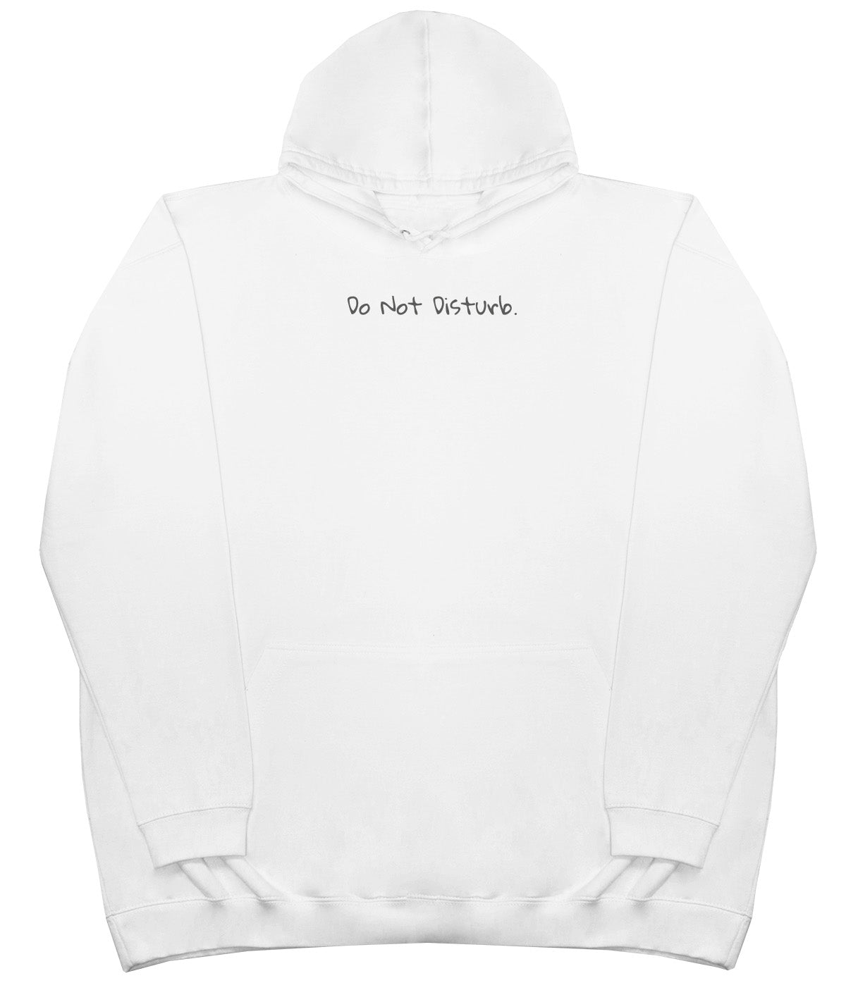 Do Not Disturb - Huge Oversized Comfy Original Hoody