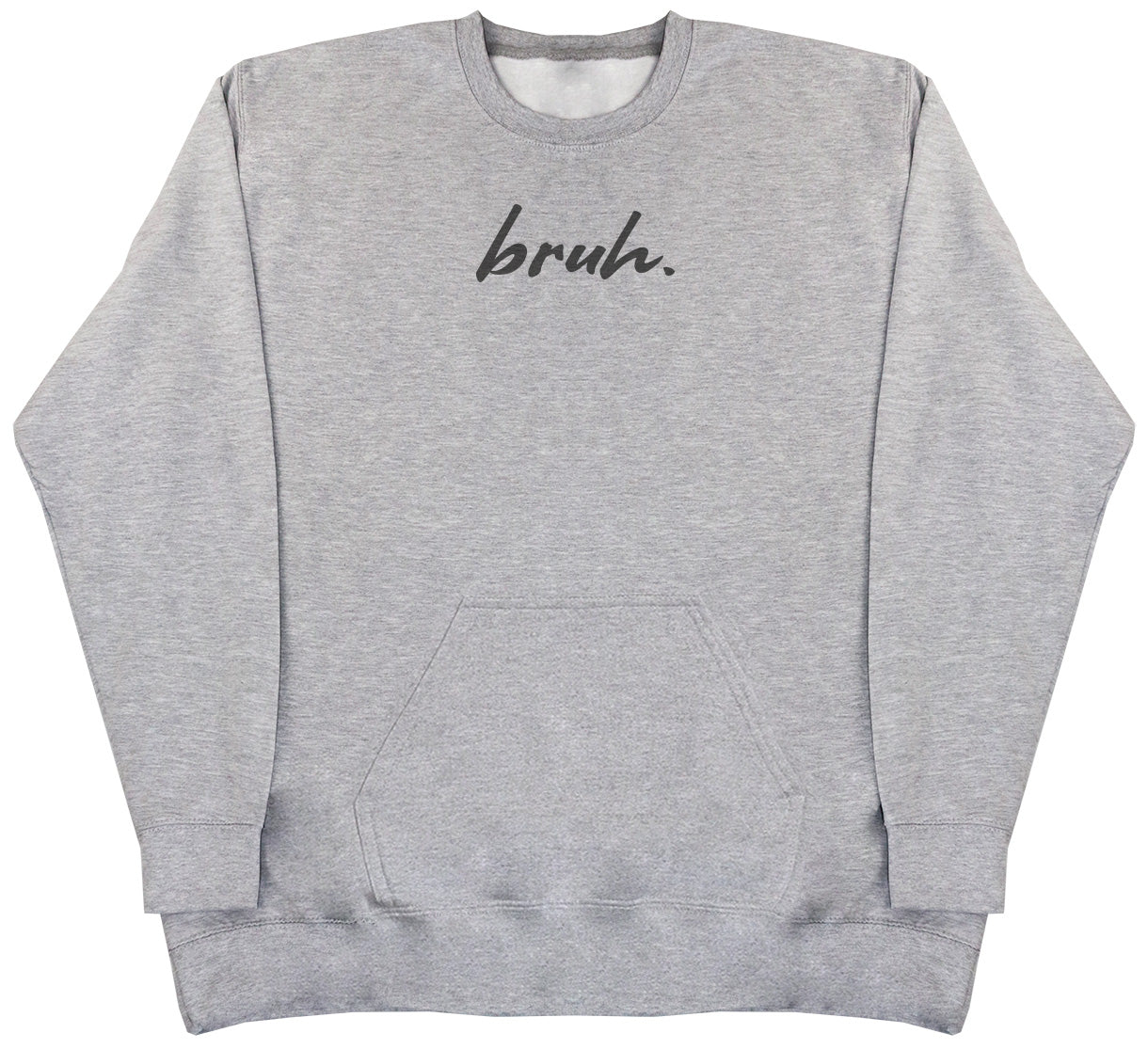 Bruh. - Huge Oversized Hoodless Hoodie