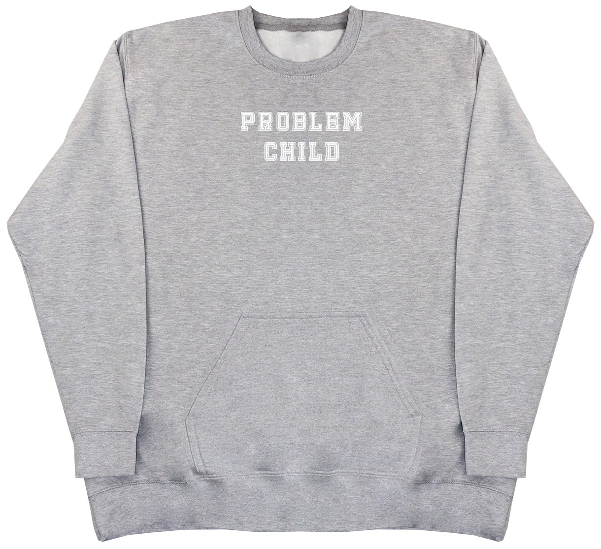 Problem Child - Huge Oversized Hoodless Hoodie