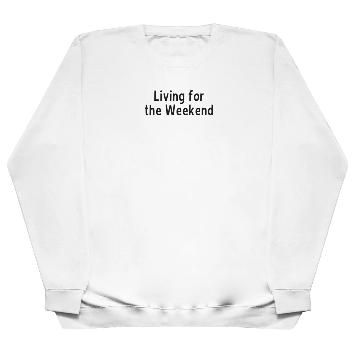 Living For The Weekend - Huge Oversized Comfy Original Sweater