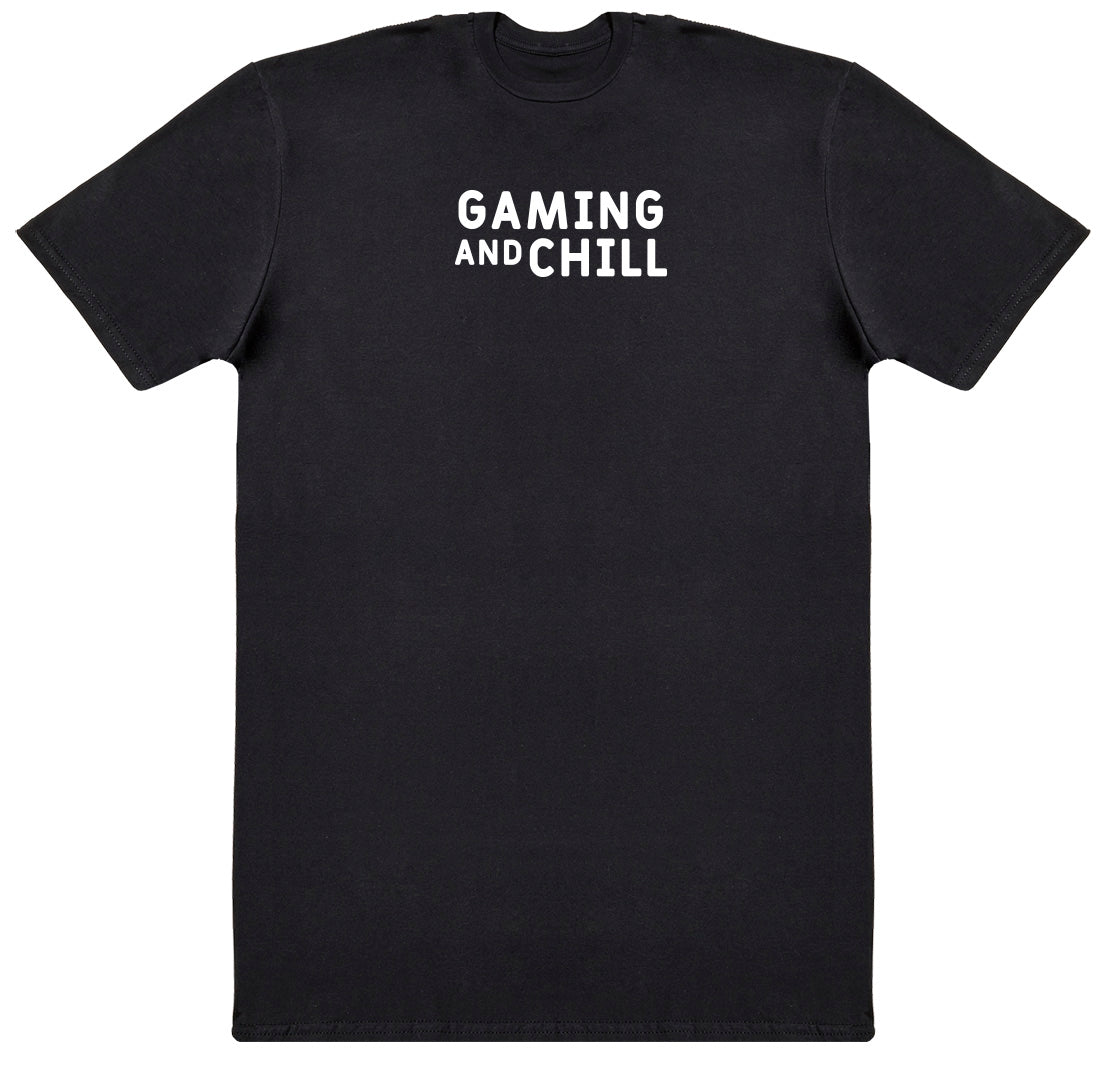 Gaming and Chill - New Style Huge Comfy T-Shirt