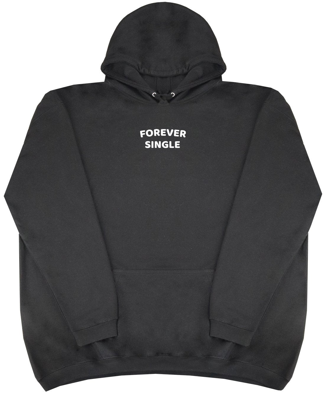 Forever Single - New Style - Huge Size - Oversized Comfy Hoody