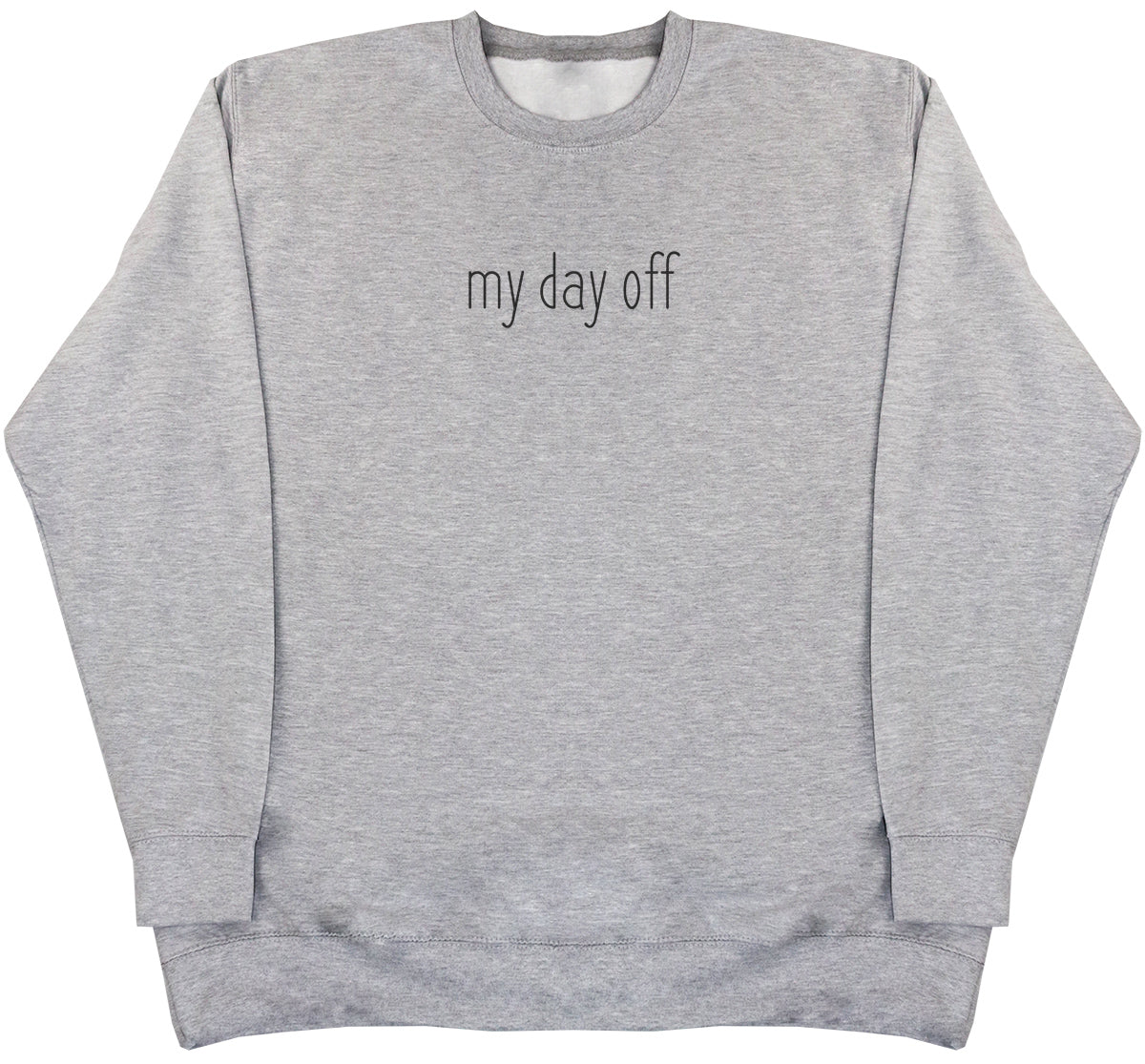 my day off - Huge Oversized Comfy Original Sweater