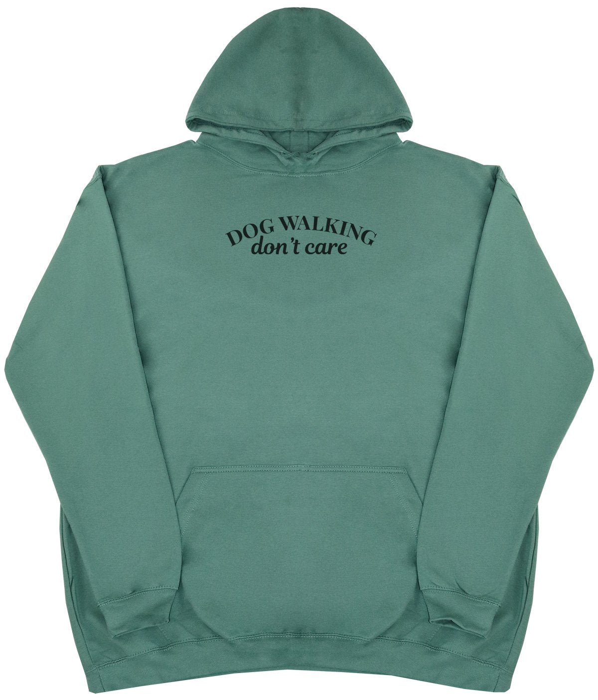 Dog Walking Don't Care - New Style - Huge Size - Oversized Comfy Hoody