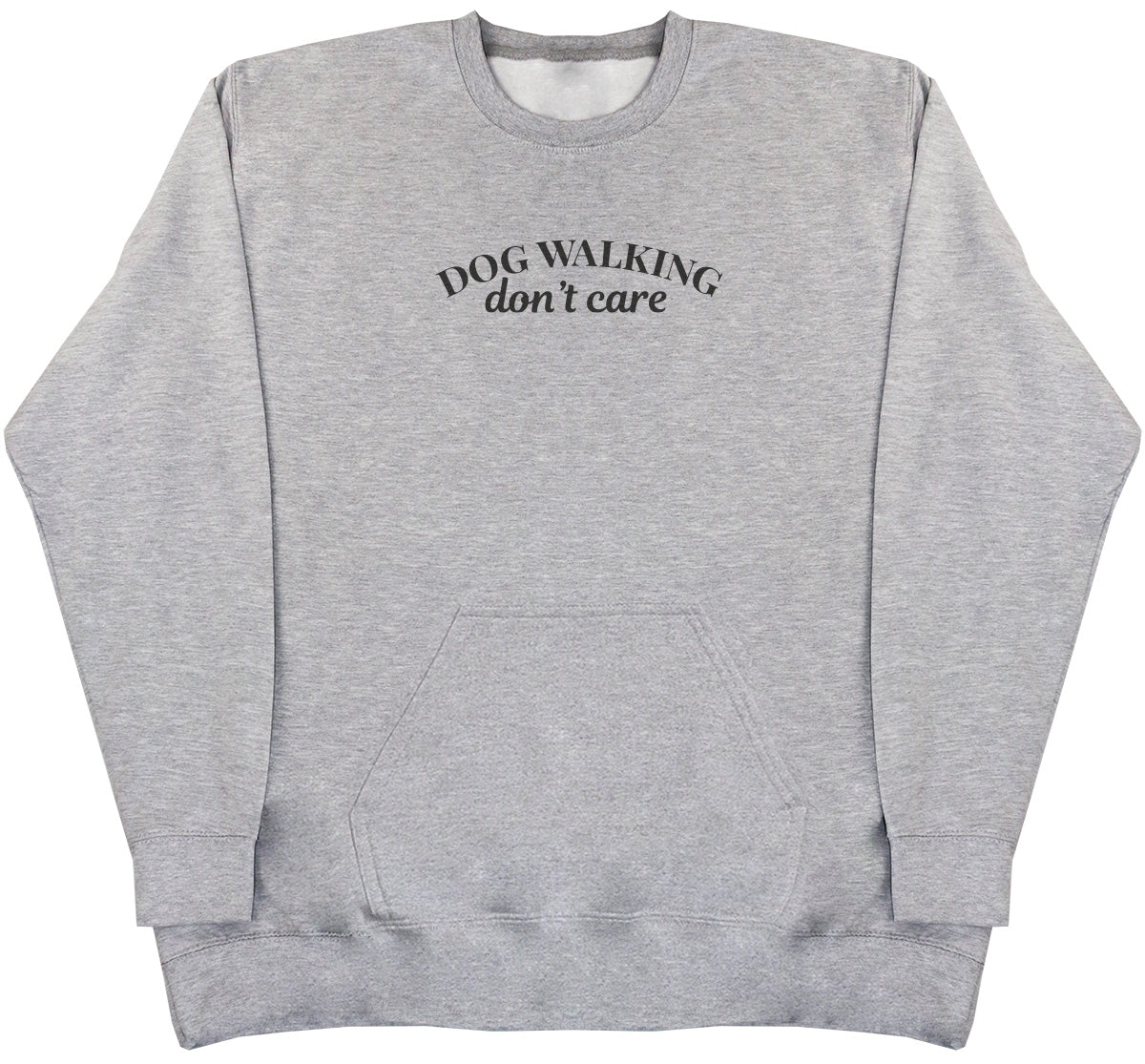 Dog Walking Don't Care - Huge Oversized Hoodless Hoodie