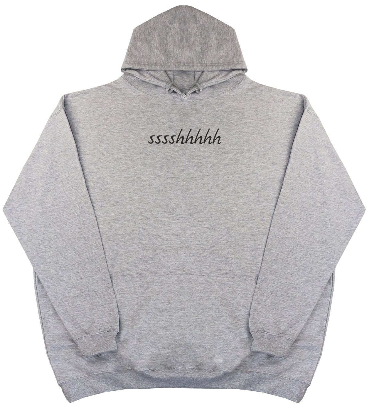 sssshhhhh - New Style - Huge Size - Oversized Comfy Hoody