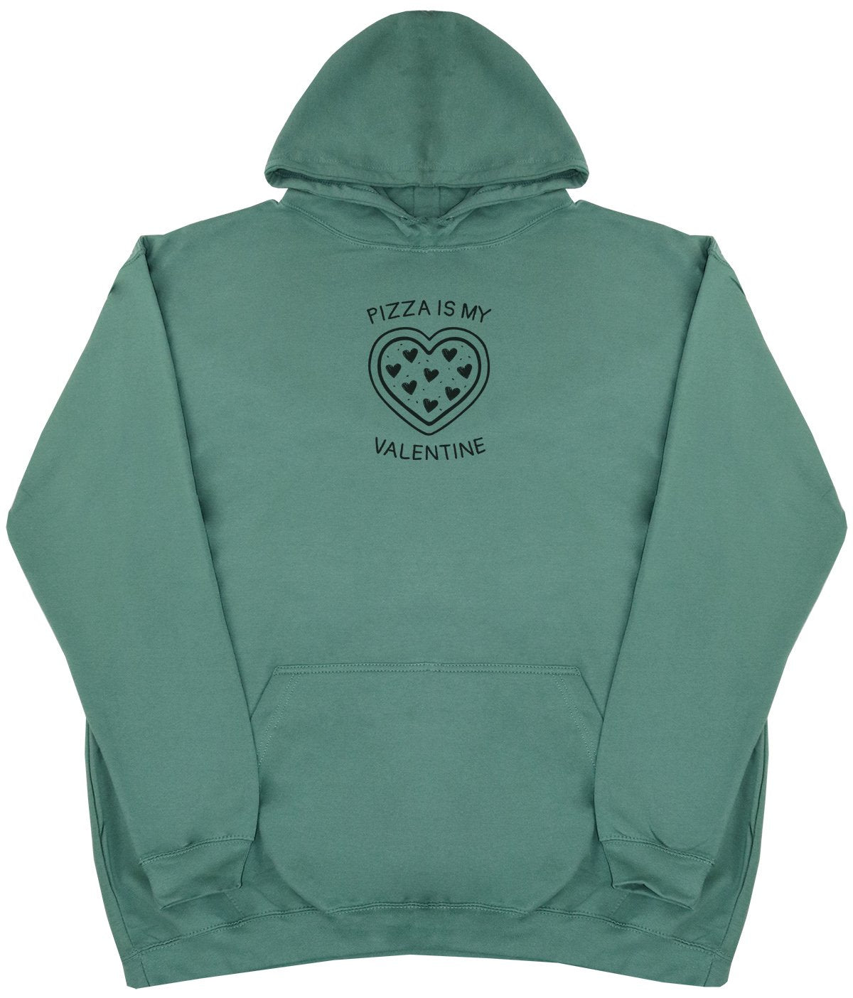 Pizza Is My Valentine - New Style - Huge Size - Oversized Comfy Hoody