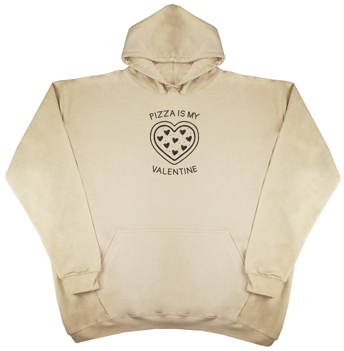 Pizza Is My Valentine - New Style - Huge Size - Oversized Comfy Hoody