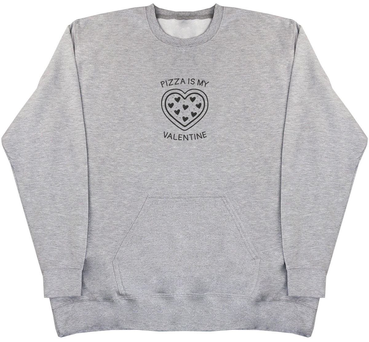 Pizza is my Valentine - Huge Oversized Hoodless Hoodie