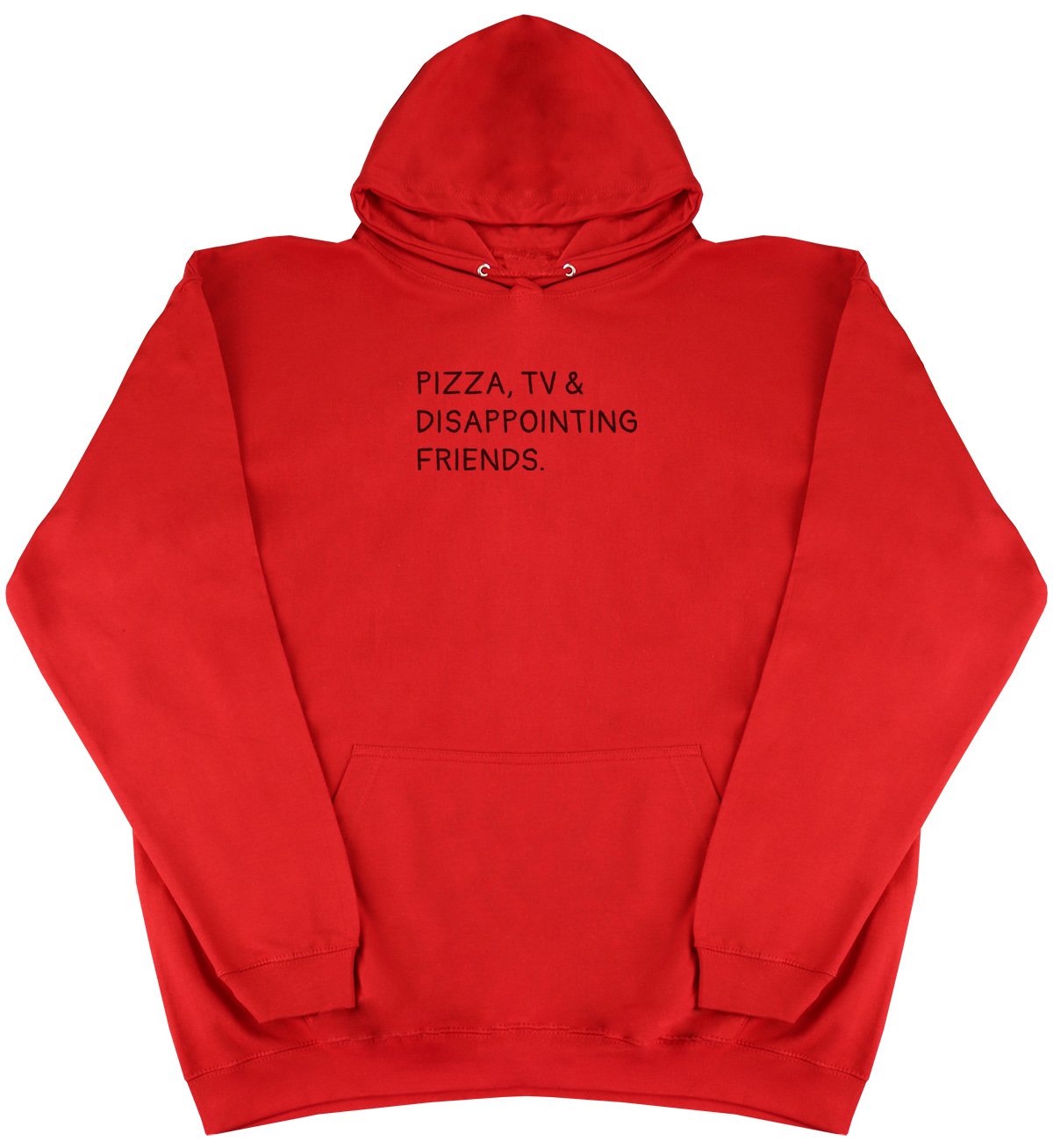 Pizza, TV & Disappointing Friends - New Style - Huge Size - Oversized Comfy Hoody