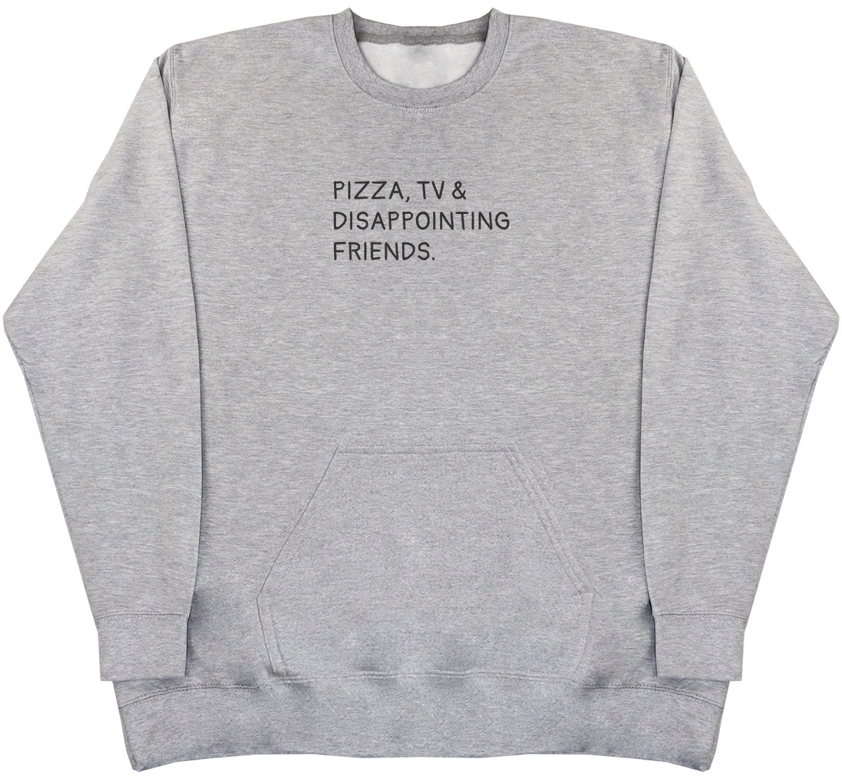 Pizza, TV & Disappointing Friends - Huge Oversized Hoodless Hoodie