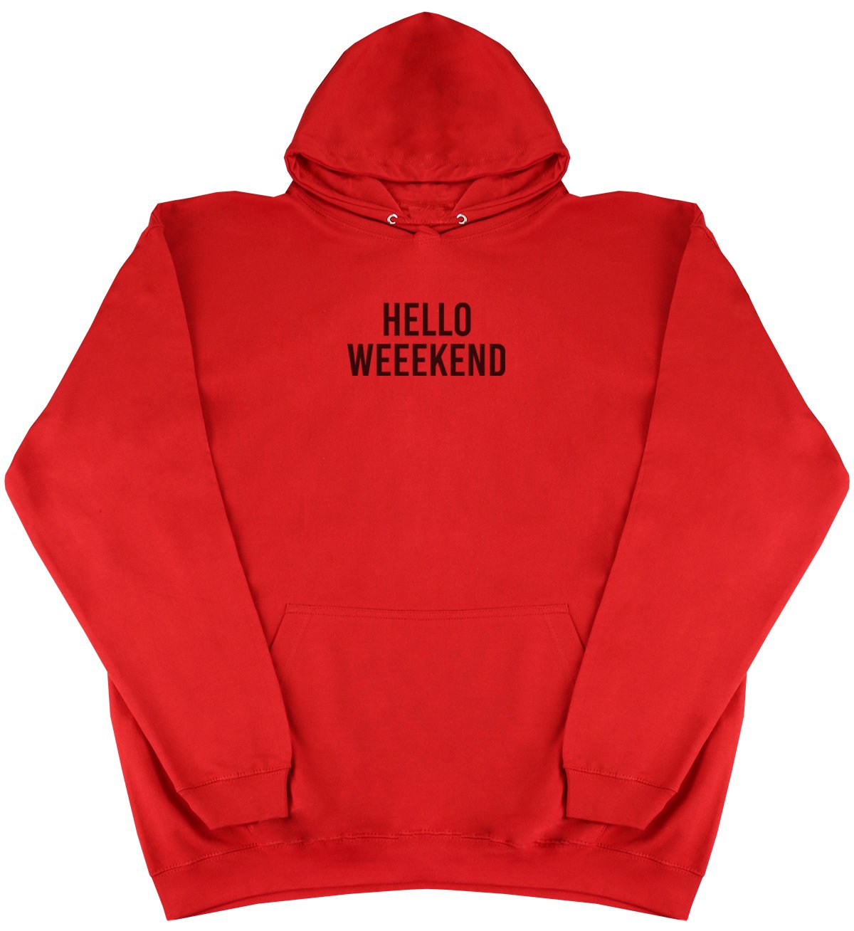 Hello Weekend - New Style - Huge Size - Oversized Comfy Hoody