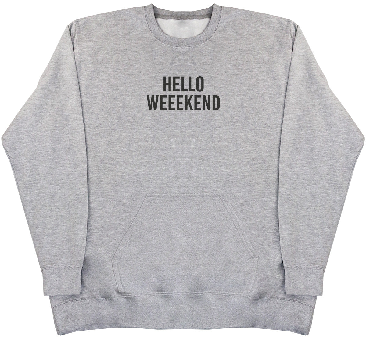 Hello Weekend - Huge Oversized Hoodless Hoodie