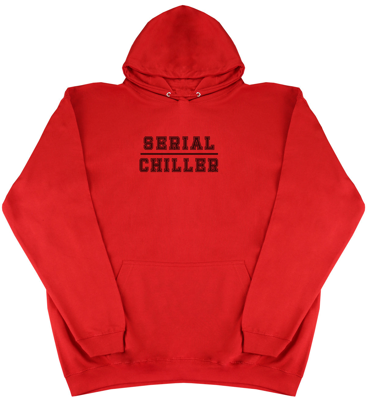 Serial Chiller - Huge Oversized Comfy Original Hoody